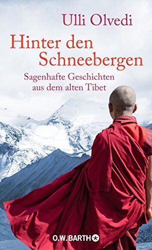 Ulli Olvedi - Hinter den Schneebergen: Sagenhafte Geschichten aus dem alten Tibet - Preis vom 13.10.2026 11:25:28 h