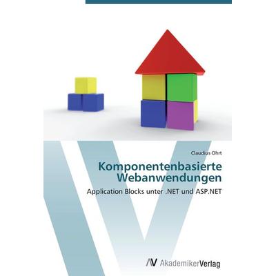 Komponentenbasierte Webanwendungen, Taschenbuch von Claudius Ohrt, AV Akademikerverlag, 978-3-639-42344-0