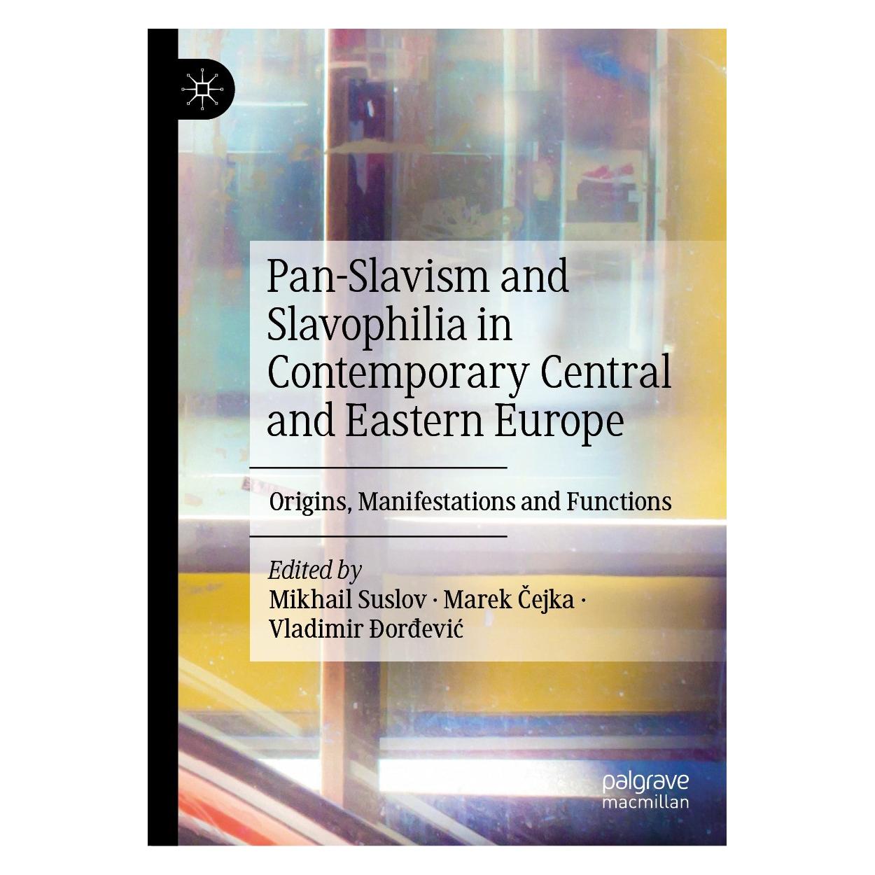 Springer Pan-Slavism and Slavophilia in Contemporary Central and Eastern Europe (Englisch, Hardcover, Marek Čejka, Mikhail Suslov, Vladimir Ðorđević) (9783031178740)