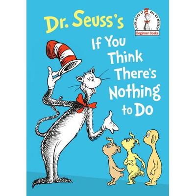 Dr. Seuss's If You Think There's Nothing to Do, Gebundene Ausgabe von Seuss, Random House LLC US, 978-0-593-71136-1