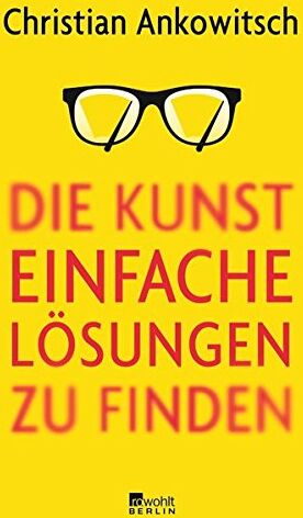 Christian Ankowitsch - Die Kunst, einfache Lösungen zu finden - Preis vom 30.09.2026 09:01:18 h