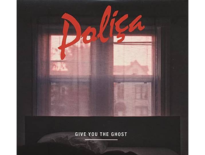 Polica - Give You The Ghost
