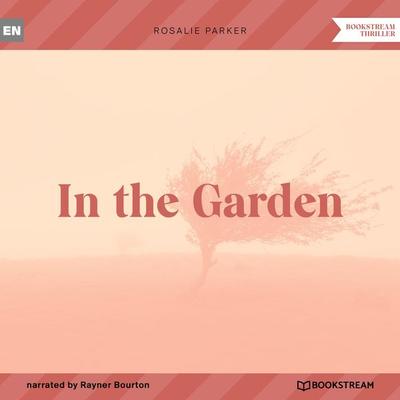In the Garden - Rosalie Parker, Audio, 9783991354154
