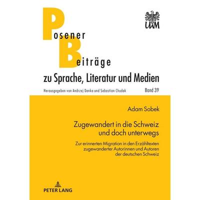 Zugewandert in die Schweiz und doch unterwegs, Gebundene Ausgabe von Adam Sobek, Peter Lang GmbH, Internationaler Verlag der Wissenschaften,