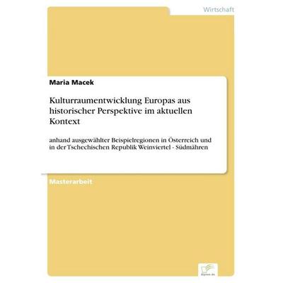 Kulturraumentwicklung Europas aus historischer Perspektive im aktuellen Kontext, Taschenbuch von Maria Macek, GRIN, 978-3-95636-855-4