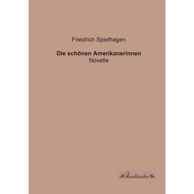 Die schönen Amerikanerinnen, Taschenbuch von Friedrich Spielhagen, Leseklassiker, 978-3-95563-234-2
