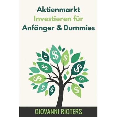 Aktienmarkt Investieren für Anfänger, Taschenbuch von Giovanni Rigters, Indy pub, 978-1-08-795347-2