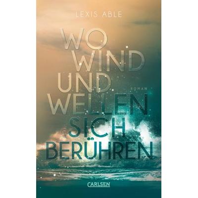 Wo Wind und Wellen sich berühren (Westcoast Skies 2), Taschenbuch von Lexis Able, Carlsen, 978-3-551-58533-2