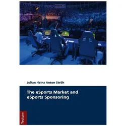 The eSports Market and eSports Sponsoring, Fachbücher von Julian H. A. Ströh