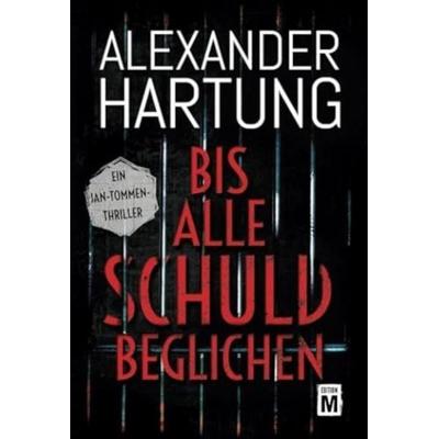 Bis alle Schuld beglichen, Taschenbuch von Alexander Hartung, Edition M, 978-2-496-70459-4
