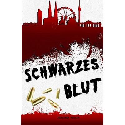 Schwarzes Blut, Taschenbuch von Joachim Koller, Epubli, 978-3-7418-9965-2