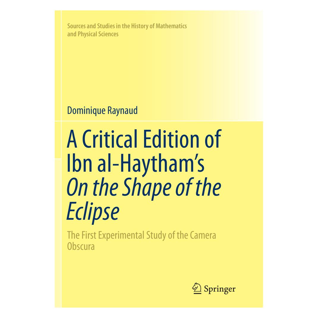 Springer A Critical Edition of Ibn al-Haytham's On the Shape of the Eclipse (Englisch, Softcover, Dominique Raynaud) (56006376)