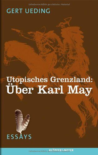 Gert Ueding - Utopisches Grenzland: Über Karl May - Essays - Preis vom 11.10.2026 03:10:56 h