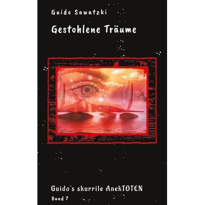 Gestohlene Träume, Gebundene Ausgabe von Guido Sawatzki, Tredition, 978-3-384-82867-5