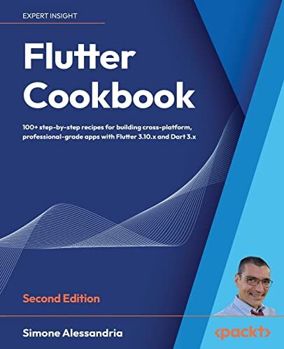 Simone Alessandria - Flutter Cookbook: 100+ step-by-step recipes for building cross-platform, professional-grade apps with Flutter 3.10.x and Dart 3.x, 2nd Edition: 100+ ... with Flutter 3.x powered by Dart 3 (alpha) - Preis vom 10.10.2026 11:48:34 h