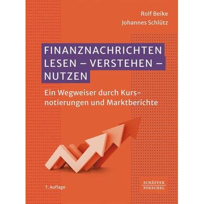 Finanznachrichten lesen - verstehen - nutzen, Gebundene Ausgabe von Rolf Beike,Johannes Schlütz, Schäffer-Poeschel, 978-3-7910-5461-2
