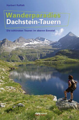 Herbert Raffalt - Wanderparadies Dachstein-Tauern: Die schönsten Touren im oberen Ennstal - Preis vom 19.10.2026 19:33:35 h