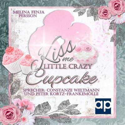 Kiss me little crazy Cupcake - Melina Fenja Persson, Audio, 9783987471957