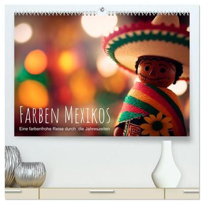 Farben Mexikos: Eine farbenfrohe Reise durch die Jahreszeiten (hochwertiger Premium Wandkalender 2027 DIN A2 quer), Kunstdruck in Hochglanz