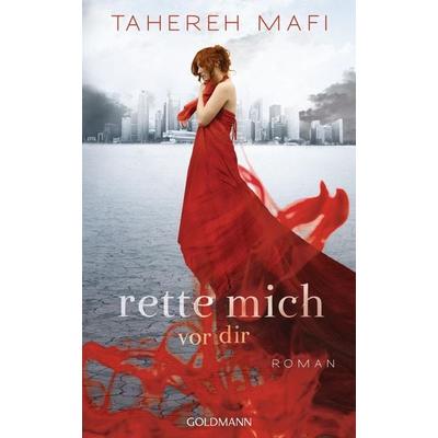 Rette mich vor dir, Gebundene Ausgabe von Tahereh Mafi, Goldmann