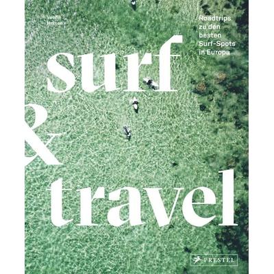 Surf & Travel, Gebundene Ausgabe von Veerle Helsen, Prestel, 978-3-7913-8939-4