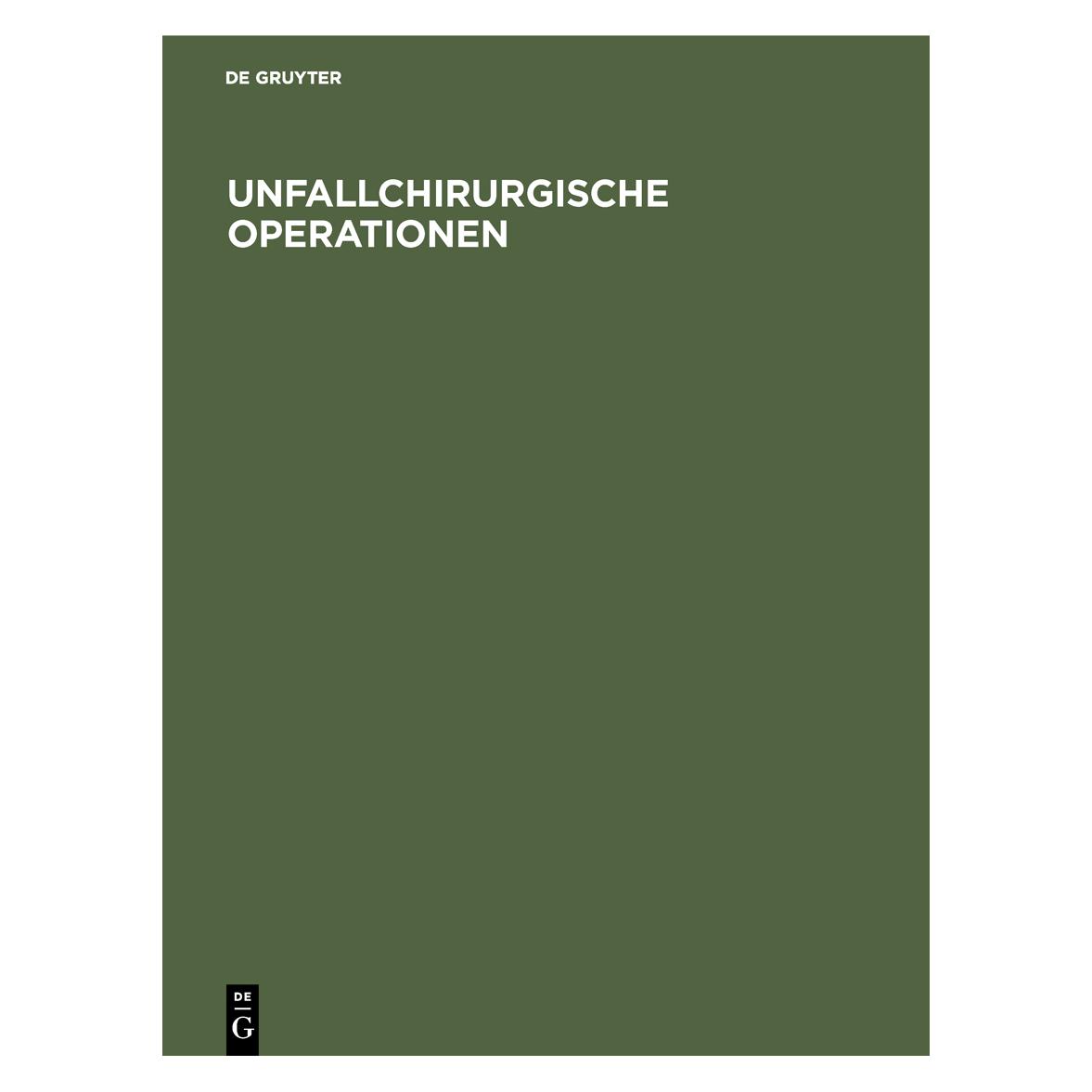 De Gruyter Unfallchirurgische Operationen (Deutsch, 1970) (67759481)