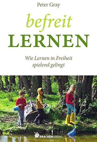 Peter Gray - Befreit lernen: Wie Lernen in Freiheit spielend gelingt (Bücher für Bildung) - Preis vom 18.10.2026 19:22:15 h