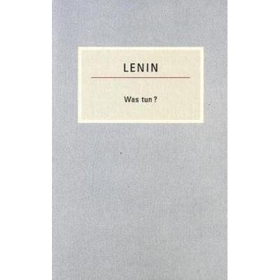 Was tun?, Taschenbuch von Wladimir Iljitsch Lenin, Das Freie Buch, 978-3-922431-78-7