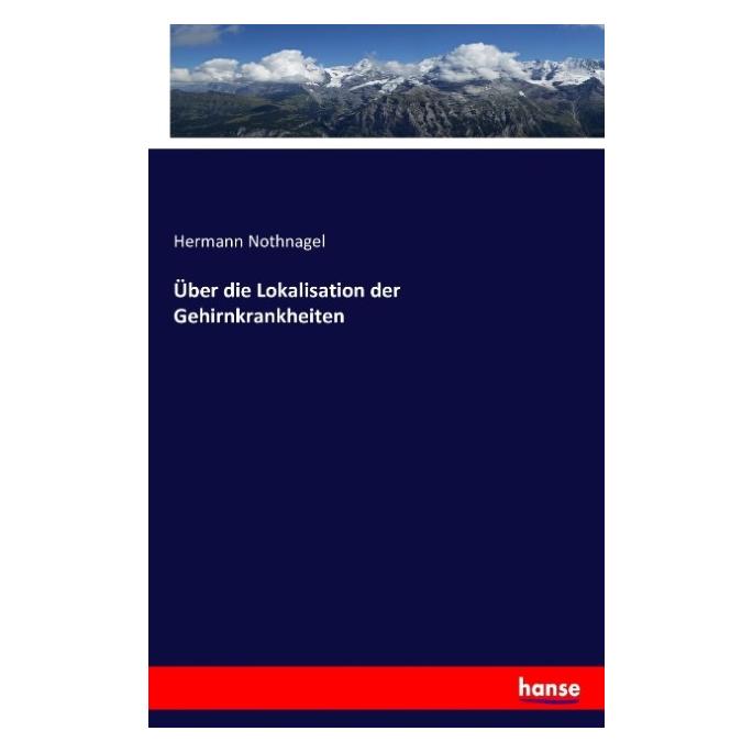 Hansebooks Über die Lokalisation der Gehirnkrankheiten (Deutsch, Softcover, Hermann Nothnagel) (55876004)