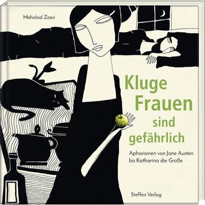 Kluge Frauen sind gefährlich, Gebundene Ausgabe von Mehrdad Zaeri, Steffen Verlag, 978-3-941683-73-0