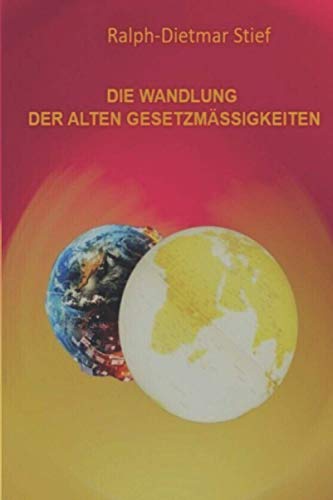 Ralph-Dietmar Stief - DIE WANDLUNG DER ALTEN GESETZMÄSSIGKEITEN - Preis vom 09.10.2026 07:28:09 h