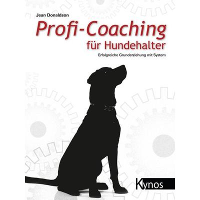 Profi-Coaching für Hundehalter, Taschenbuch von Jean Donaldson, Kynos Verlag, 978-3-95464-093-5