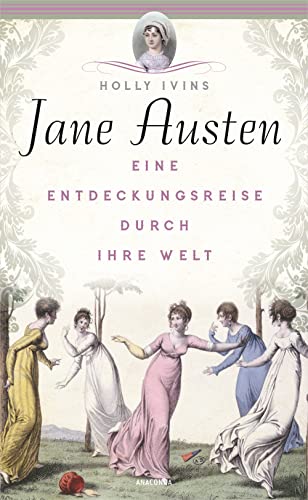 Holly Ivins - Jane Austen. Eine Entdeckungsreise durch ihre Welt: Vorbild für Bridgerton – Liebe & Intrigen im englischen Regency-Zeitalter. Mit biografischen Hintergründen zur Kult-Autorin von Persuasion etc. - Preis vom 02.10.2026 23:42:20 h