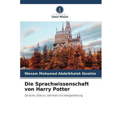 Die Sprachwissenschaft von Harry Potter, Taschenbuch von Wesam Mohamed Abdelkhalek Ibrahim, Verlag Unser Wissen
