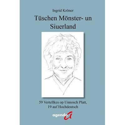 Tüschen Mönster - un Siuerland, Taschenbuch von Ingrid Kröner, Agenda Münster, 978-3-89688-734-4