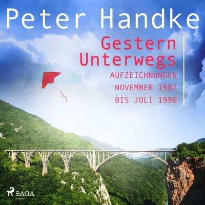 Gestern Unterwegs. Aufzeichnungen November 1987 bis Juli 1990 - Peter Handke, Audio, 9788726521863