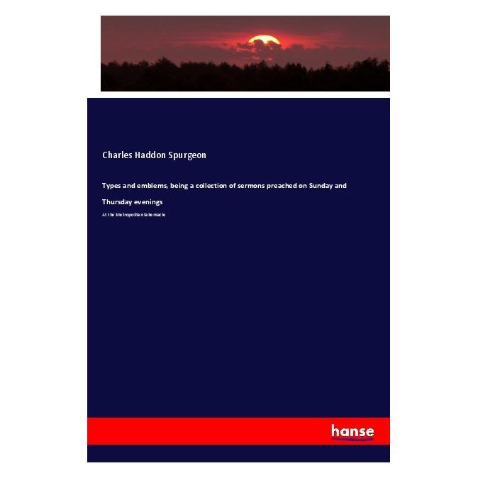 Hansebooks Types and emblems, being a collection of sermons preached on Sunday and Thursday evenings (Englisch, Softcover, Charles Haddon Spurgeon) (57126849)