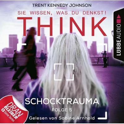 THINK: Sie wissen, was du denkst!, Folge 5: Schocktrauma - Trent Kennedy Johnson, Audio, 9783838792187