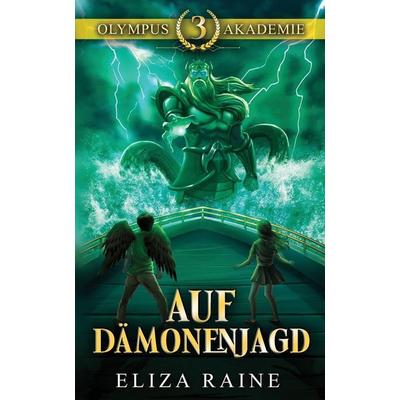 Auf Dämonenjagd (Olympus-Akademie 3), Taschenbuch von Eliza Raine, Logic in Creativity, 978-1-913864-34-7
