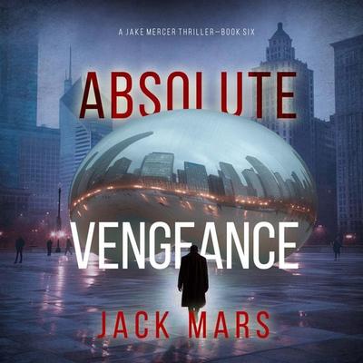 Absolute Vengeance (A Jake Mercer Political Thriller—Book 6) - Jack Mars, Audio, 9798341584273