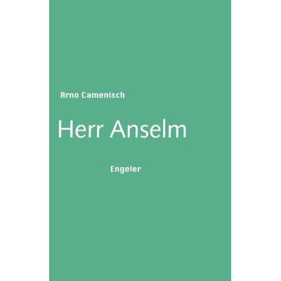 Herr Anselm, Gebundene Ausgabe von Arno Camenisch, Urs Engeler, 978-3-906050-43-0