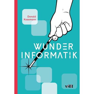 Wunder Informatik, Taschenbuch von Donald Kossmann, Vdf Hochschulverlag AG, 978-3-7281-4030-2