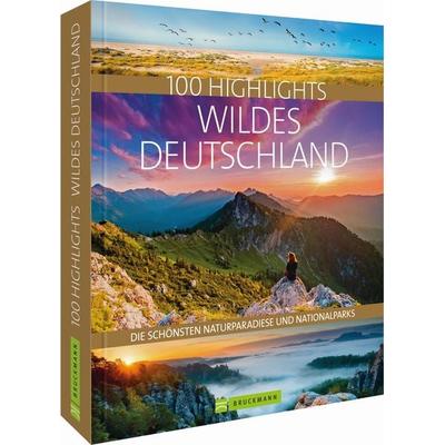 100 Highlights Wildes Deutschland, Gebundene Ausgabe von Judith S. Beck,Jörg Berghoff,Thomas Bickelhaupt,Frank Eberhard,Rosemarie Elsner, Bruckmann,