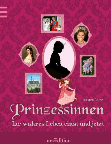 Kirsten Götze - Prinzessinnen: Ihr wahres Leben einst und jetzt - Preis vom 01.10.2026 17:08:56 h