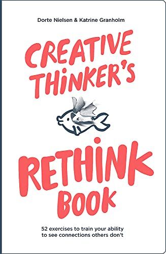 Dorte Nielsen - Creative Thinker´s Rethink Book : 52 Exercises to Train Your Ability to See Connections Others Don´t - Preis vom 30.09.2026 09:01:18 h