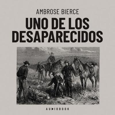 Uno de los desaparecidos - Ambrose Bierce, Audio, 4066004681412
