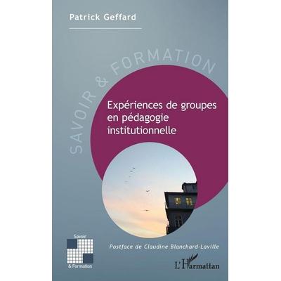 Expériences de groupes en pédagogie instituonnelle, Taschenbuch von Patrick Geffard, Harmattan, 978-2-343-15885-3