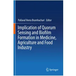 Implication of Quorum Sensing and Biofilm Formation in Medicine, Agriculture and Food Industry, Fachbücher von Pallaval Veera Bramhachari, Veera Bramhachari