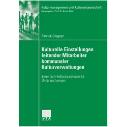 Kulturelle Einstellungen leitender Mitarbeiter kommunaler Kulturverwaltungen, Fachbücher von Patrick Glogner