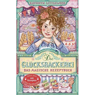 Die Glücksbäckerei – Das magische Rezeptbuch, Gebundene Ausgabe von Kathryn Littlewood, Fischer Kjb